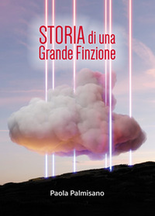 Storia di una grande finzione - Librerie.coop Storia di una grande finzione - Librerie.coop