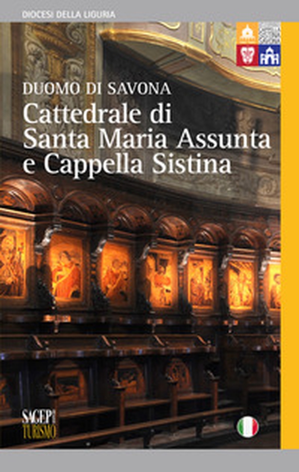 Cattedrale di Santa Maria Assunta e Cappella Sistina. Duomo di Savona - Librerie.coop Cattedrale di Santa Maria Assunta e Cappella Sistina. Duomo di Savona - Librerie.coop