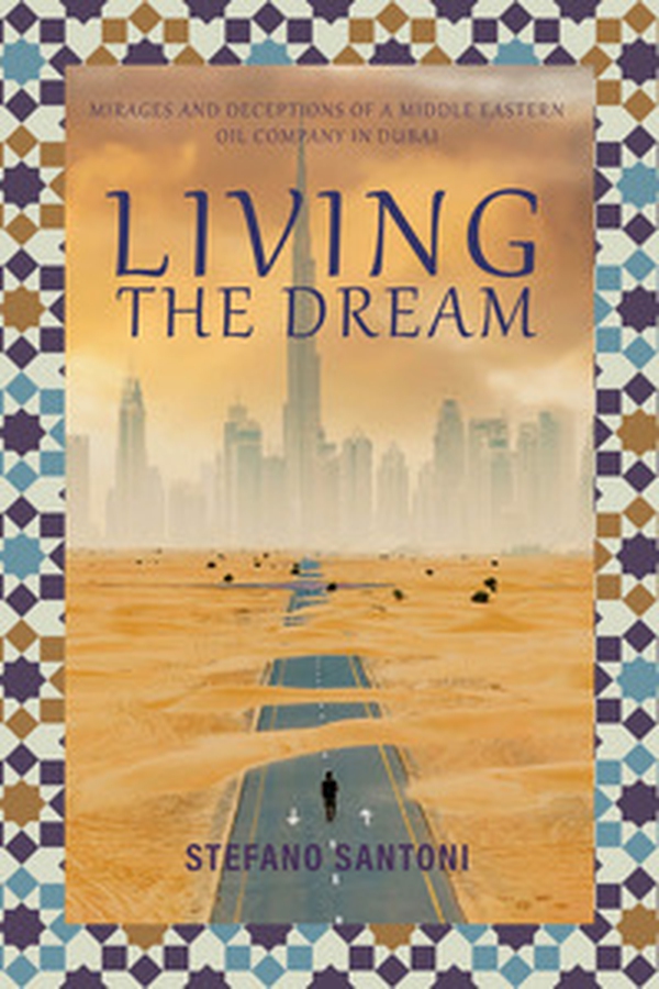 Living the dream. Mirages and deceptions of a middle eastern oil company in Dubai - Librerie.coop Living the dream. Mirages and deceptions of a middle eastern oil company in Dubai - Librerie.coop