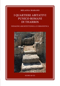 I quartieri abitativi punico-romani di Tharros. Indagine architettonica e urbanistica - Librerie.coop