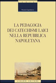 La pedagogia dei catechismi laici nella Repubblica napoletana - Librerie.coop