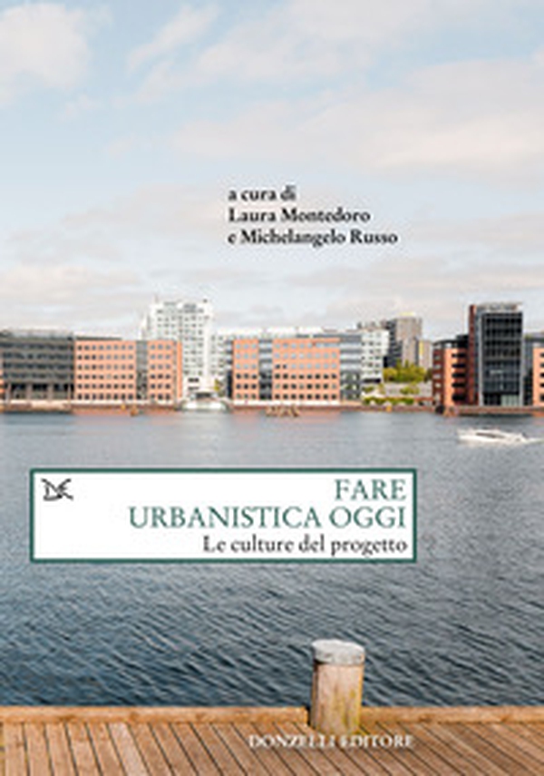 Fare urbanistica oggi. Le culture del progetto - Librerie.coop Fare urbanistica oggi. Le culture del progetto - Librerie.coop