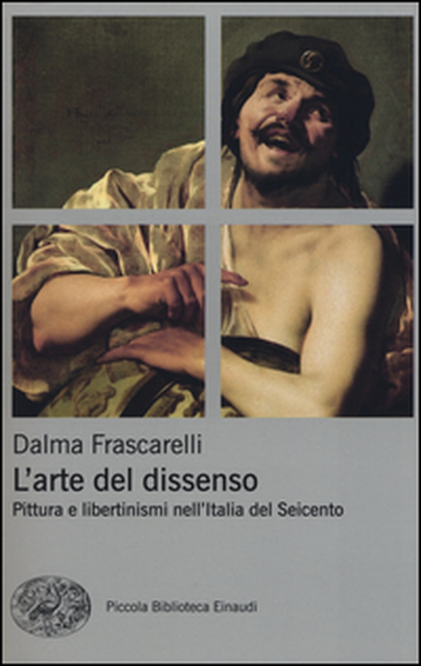 L'arte del dissenso. Pittura e libertinismi nell'Italia del Seicento - Librerie.coop L'arte del dissenso. Pittura e libertinismi nell'Italia del Seicento - Librerie.coop