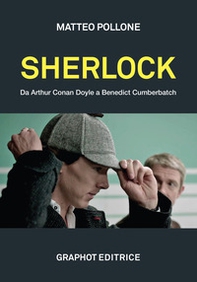 Sherlock. Da Arthur Conan Doyle a Benedict Cumberbatch - Librerie.coop