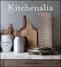 Kitchenalia. Arredare la cucina con pezzi d'epoca e tesori vintage - Librerie.coop