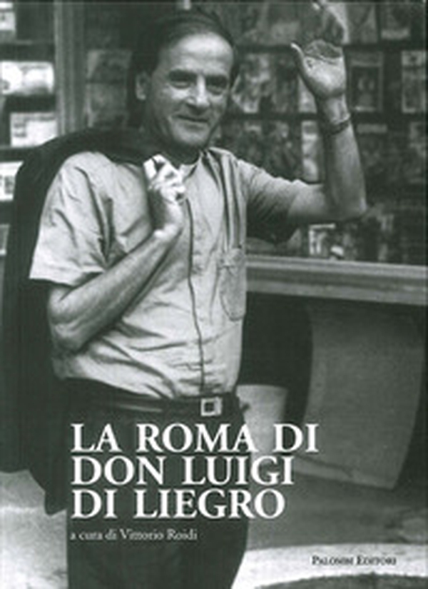La Roma di Don Luigi di Liegro - Librerie.coop La Roma di Don Luigi di Liegro - Librerie.coop