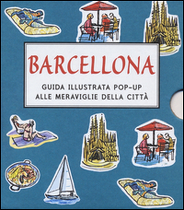 Barcellona. Guida illustrata pop up alle meraviglie della città - Librerie.coop Barcellona. Guida illustrata pop up alle meraviglie della città - Librerie.coop