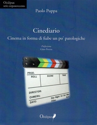 Cinediario. Cinema in forma di fiabe un po' patologiche - Librerie.coop