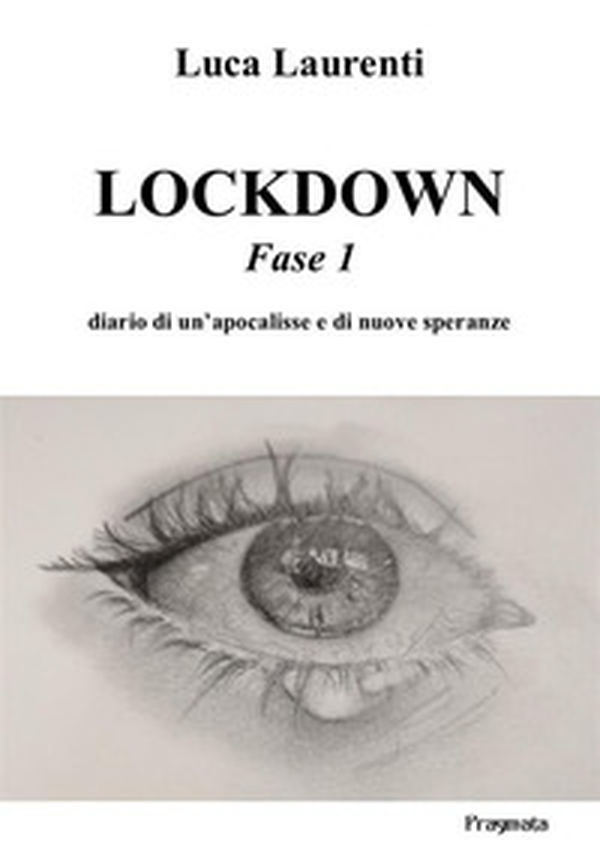 Lockdown. Fase 1. Diario di un'apocalisse e di nuove speranze - Librerie.coop Lockdown. Fase 1. Diario di un'apocalisse e di nuove speranze - Librerie.coop