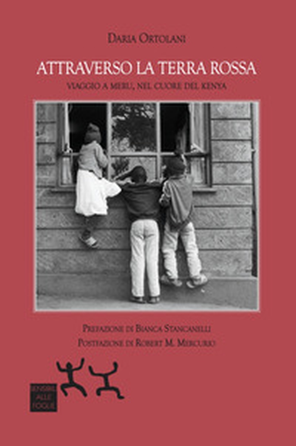 Attraverso la terra rossa. Viaggio a Meru, nel cuore del Kenya - Librerie.coop Attraverso la terra rossa. Viaggio a Meru, nel cuore del Kenya - Librerie.coop