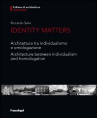 Identity matters. Architettura tra individualismo e omologazione-Architecture between individualism and homologation - Librerie.coop