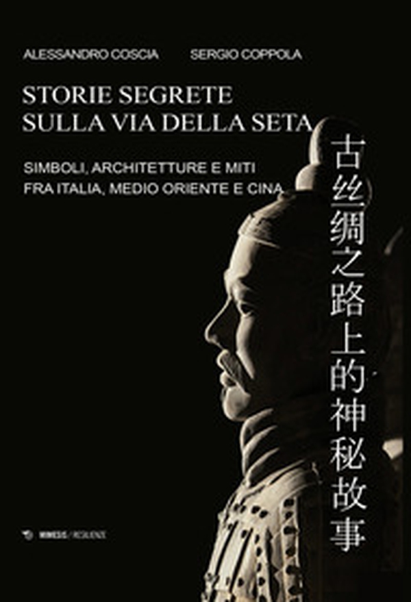 Storie segrete sulla via della seta. Simboli, architetture e miti fra Italia, Medio Oriente e Cina - Librerie.coop Storie segrete sulla via della seta. Simboli, architetture e miti fra Italia, Medio Oriente e Cina - Librerie.coop