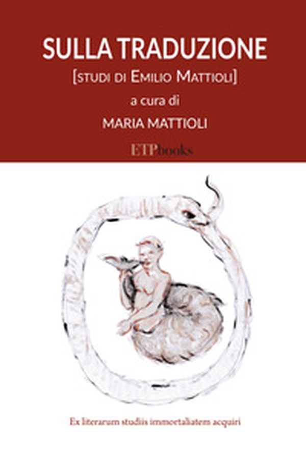 Sulla traduzione. Studi di Emilio Mattioli - Librerie.coop Sulla traduzione. Studi di Emilio Mattioli - Librerie.coop
