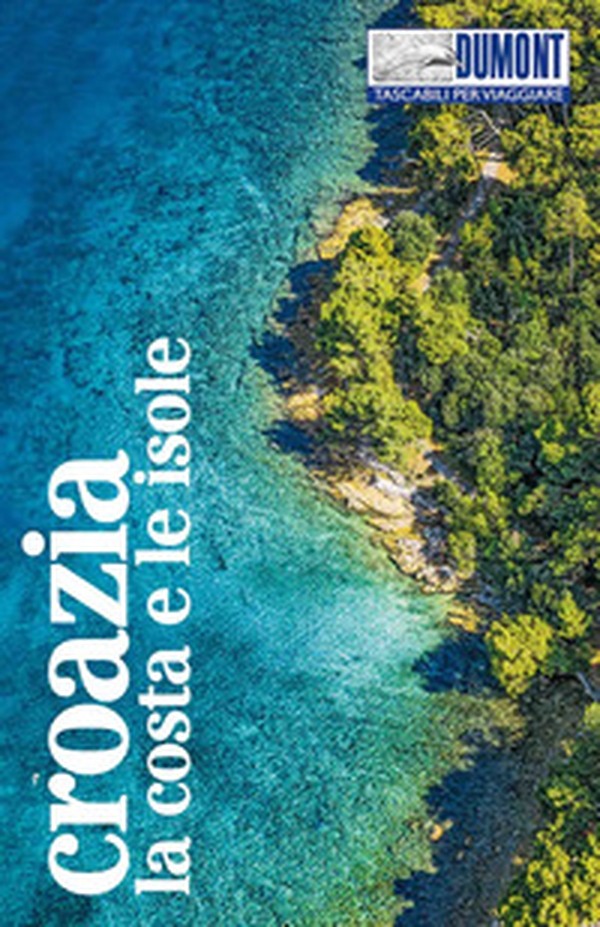 Croazia. La costa e le isole - Librerie.coop Croazia. La costa e le isole - Librerie.coop