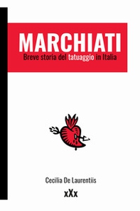 Marchiati. Breve storia del tatuaggio in Italia - Librerie.coop