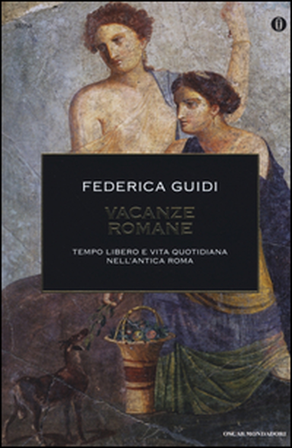 Vacanze romane. Tempo libero e vita quotidiana nell'antica Roma - Librerie.coop Vacanze romane. Tempo libero e vita quotidiana nell'antica Roma - Librerie.coop