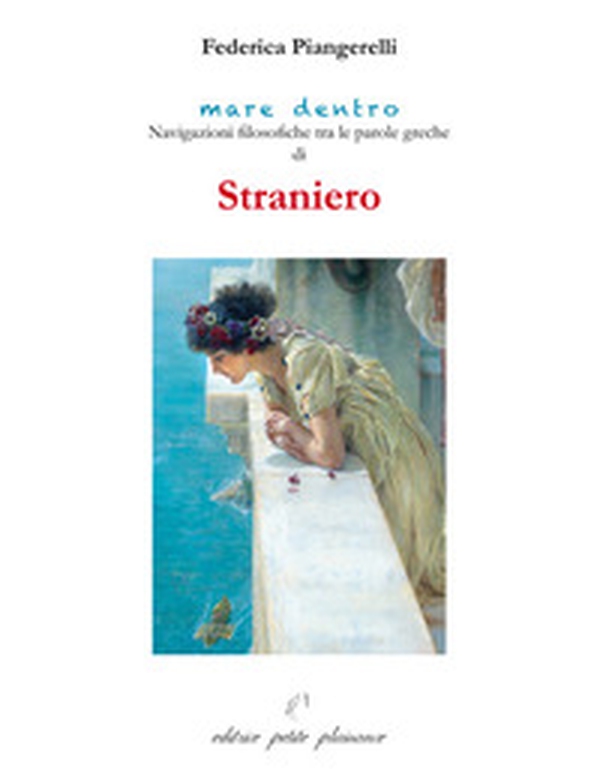 Straniero. Navigazioni filosofiche tra le parole greche di straniero - Librerie.coop Straniero. Navigazioni filosofiche tra le parole greche di straniero - Librerie.coop