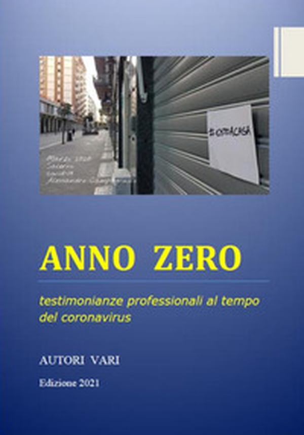 Anno zero. Testimonianze professionali al tempo del coronavirus - Librerie.coop Anno zero. Testimonianze professionali al tempo del coronavirus - Librerie.coop