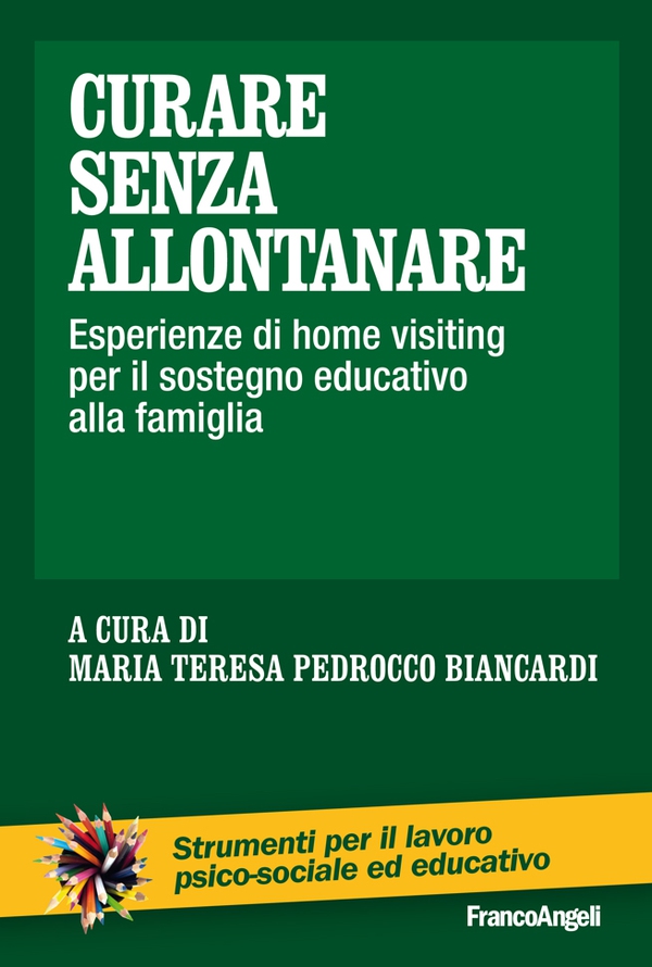 Curare senza allontanare. Esperienze di home visiting per il sostegno educativo alla famiglia - Librerie.coop Curare senza allontanare. Esperienze di home visiting per il sostegno educativo alla famiglia - Librerie.coop