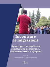 Incontrare le migrazioni. Spunti per l'accoglienza e inclusione di migranti, richiedenti asilo e rifugiati - Librerie.coop