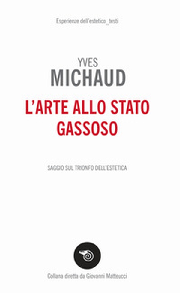 L'arte allo stato gassoso. Saggio sul trionfo dell'estetica - Librerie.coop L'arte allo stato gassoso. Saggio sul trionfo dell'estetica - Librerie.coop
