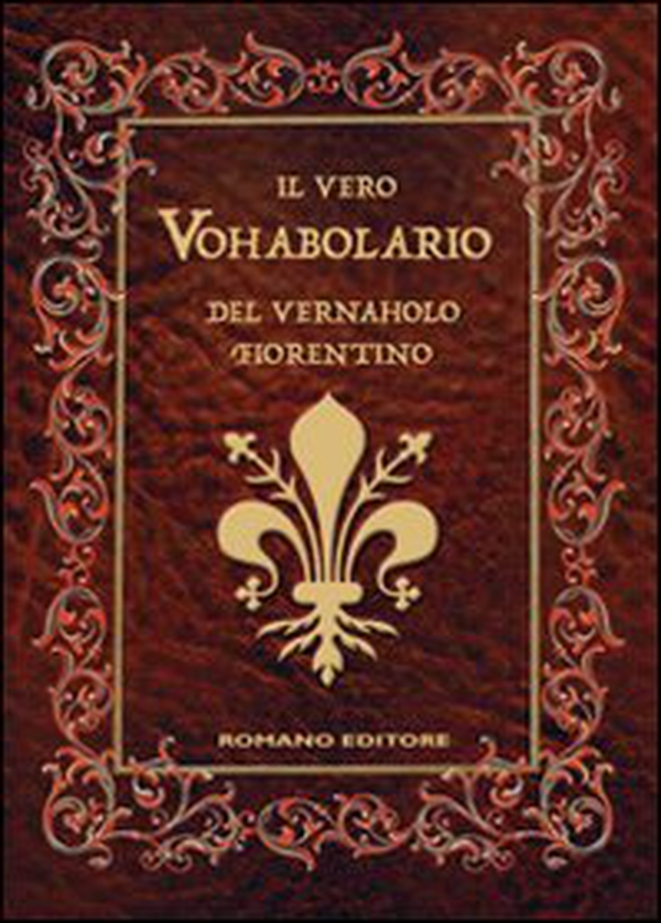 Il vero vohabolario del vernaholo fiorentino - Librerie.coop Il vero vohabolario del vernaholo fiorentino - Librerie.coop