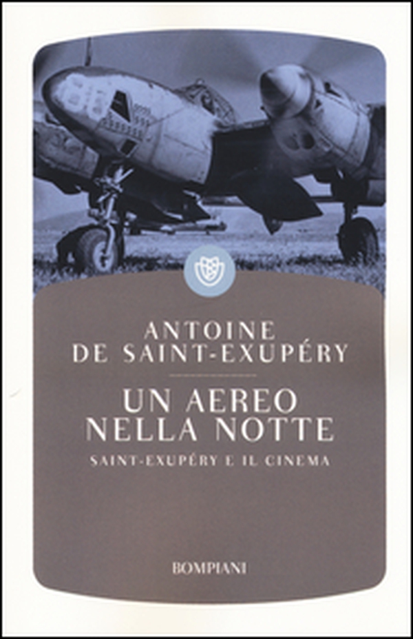 Un aereo nella notte. Saint-Exupéry e il cinema - Librerie.coop Un aereo nella notte. Saint-Exupéry e il cinema - Librerie.coop