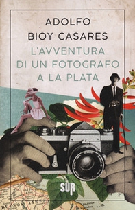 L'avventura di un fotografo a La Plata - Librerie.coop