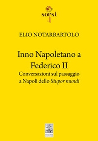 Inno napoletano a Federico II. Conversazioni sul passaggio a Napoli dello Stupor mundi - Librerie.coop