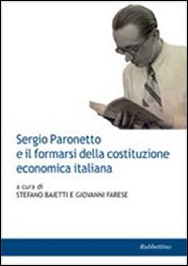 Sergio Paronetto e il formarsi della costituzione economica italiana - Librerie.coop Sergio Paronetto e il formarsi della costituzione economica italiana - Librerie.coop