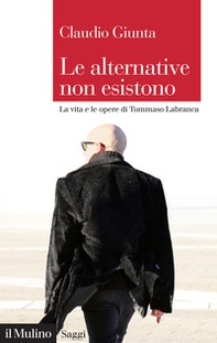 Le alternative non esistono. La vita e le opere di Tommaso Labranca - Librerie.coop