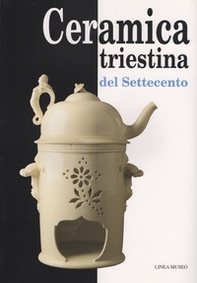 Ceramica triestina del Settecento - Librerie.coop