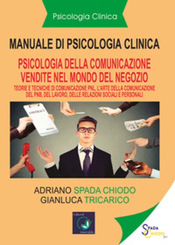 Manuale di psicologia clinica. Psicologia della comunicazione di vendita. Pnl. L'arte della comunicazione della Pnl, nel lavoro, relazioni sociali e personali - Librerie.coop Manuale di psicologia clinica. Psicologia della comunicazione di vendita. Pnl. L'arte della comunicazione della Pnl, nel lavoro, relazioni sociali e personali - Librerie.coop