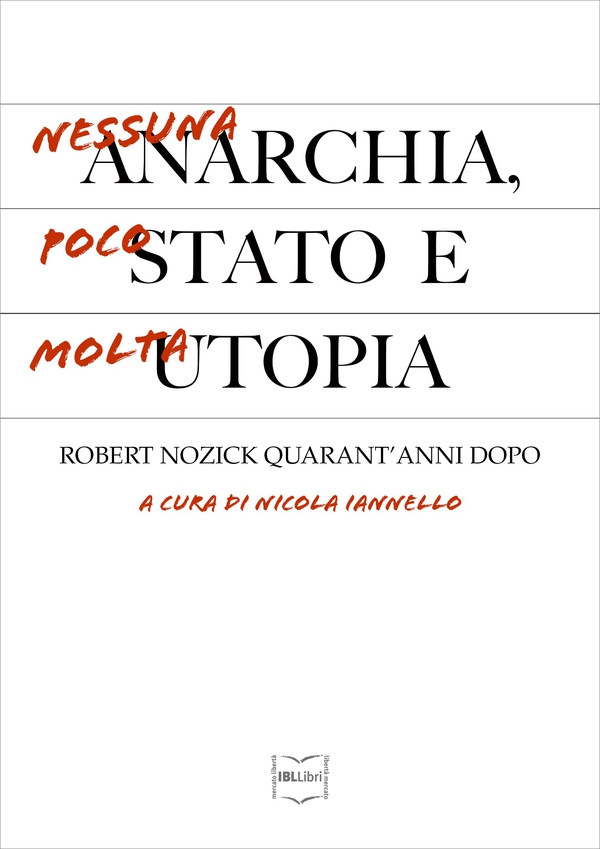 Nessuna anarchia, poco Stato e molta utopia. Robert Nozick quarant’anni dopo - Librerie.coop Nessuna anarchia, poco Stato e molta utopia. Robert Nozick quarant’anni dopo - Librerie.coop