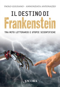 Il destino di Frankenstein. Tra mito letterario e utopie scientifiche - Librerie.coop