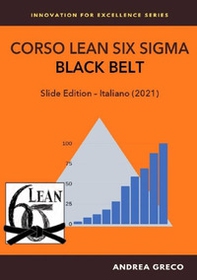 Corso Lean Six Sigma. Black belt. Slide edition - Librerie.coop