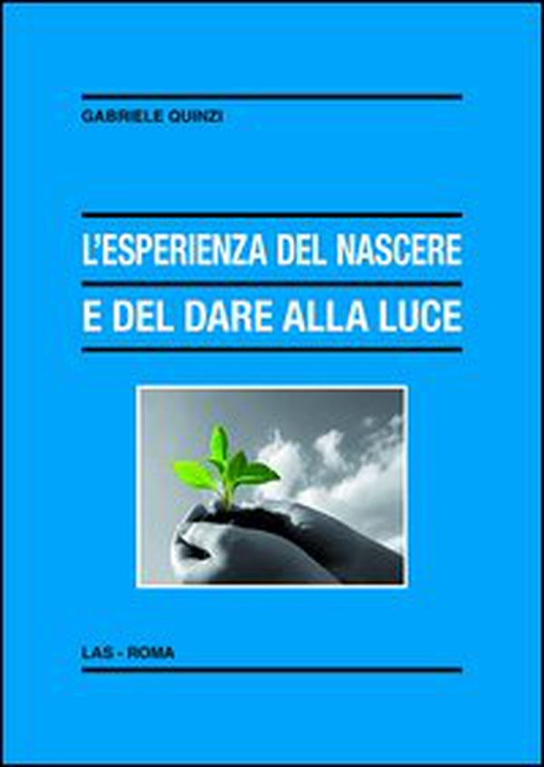 L'esperienza del nascere e del dare alla luce. Appunti pedagogico-educativi in un orizzonte di fede - Librerie.coop L'esperienza del nascere e del dare alla luce. Appunti pedagogico-educativi in un orizzonte di fede - Librerie.coop