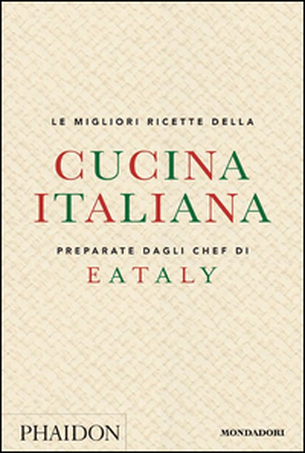 Le migliori ricette della cucina italiana preparate dagli chef di Eataly - Librerie.coop Le migliori ricette della cucina italiana preparate dagli chef di Eataly - Librerie.coop