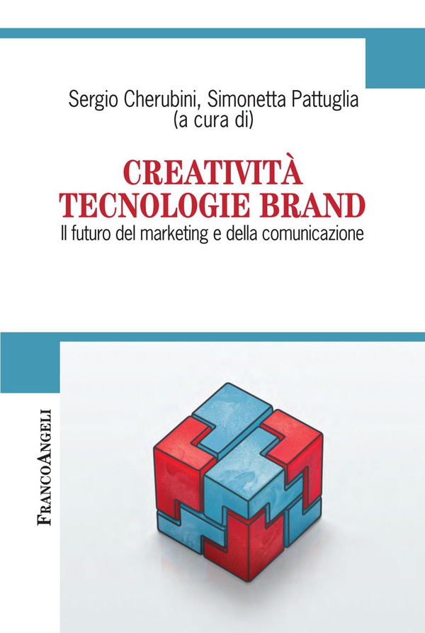 Creatività Tecnologie Brand. Il futuro del marketing e della comunicazione - Librerie.coop Creatività Tecnologie Brand. Il futuro del marketing e della comunicazione - Librerie.coop