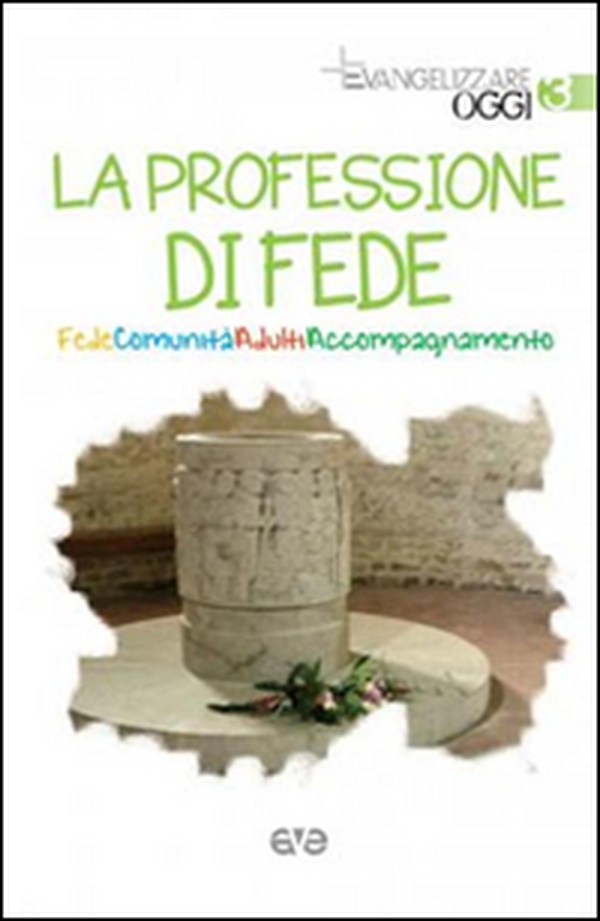 La professione di fede. Fede comunità adulti accompagnameno - Librerie.coop La professione di fede. Fede comunità adulti accompagnameno - Librerie.coop
