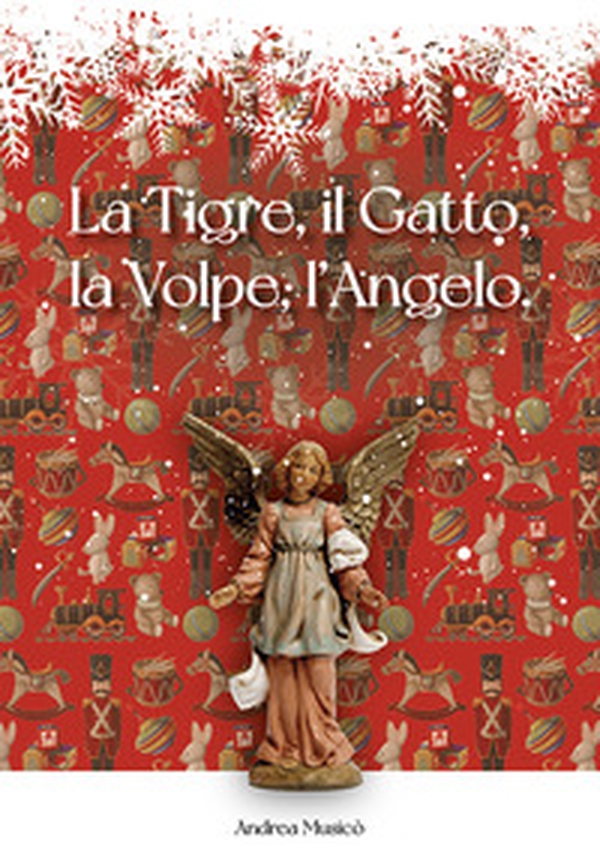 La Tigre, il Gatto, la Volpe, l'Angelo. Siamo tutti fatti della stessa sostanza di cui sono fatti gli incubi - Librerie.coop La Tigre, il Gatto, la Volpe, l'Angelo. Siamo tutti fatti della stessa sostanza di cui sono fatti gli incubi - Librerie.coop