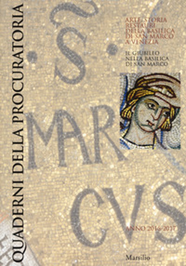 Quaderni della procuratoria. Arte, storia, restauri della basilica di San Marco a Venezia - Vol. 11 - Librerie.coop Quaderni della procuratoria. Arte, storia, restauri della basilica di San Marco a Venezia - Vol. 11 - Librerie.coop