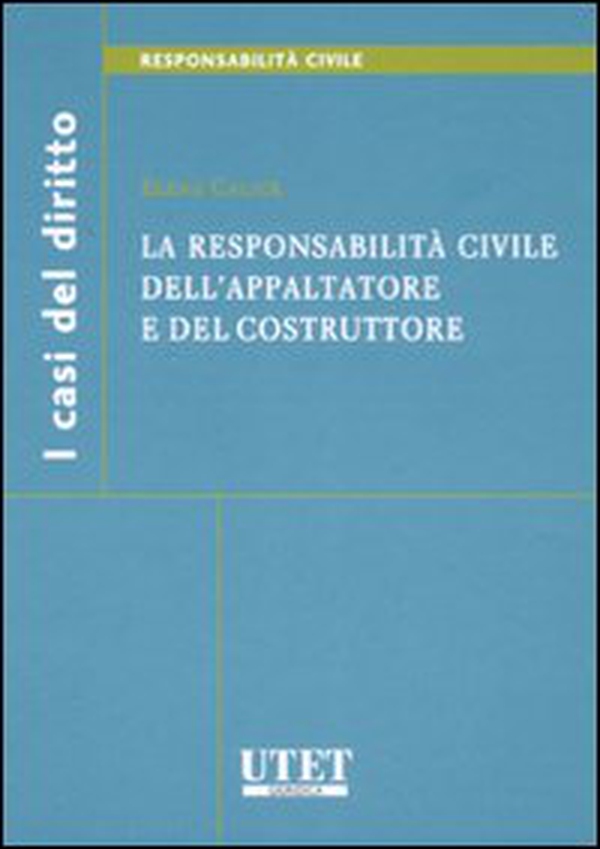 La responsabilità civile dell'appaltatore e del costruttore - Librerie.coop La responsabilità civile dell'appaltatore e del costruttore - Librerie.coop