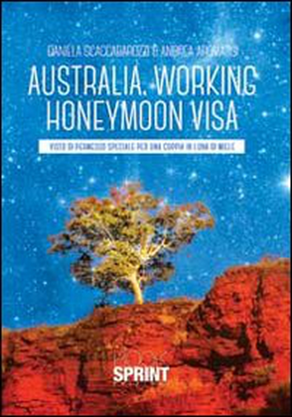 Australia, working honeymoon visa. Visto di permesso speciale per una coppia di luna di miele - Librerie.coop Australia, working honeymoon visa. Visto di permesso speciale per una coppia di luna di miele - Librerie.coop