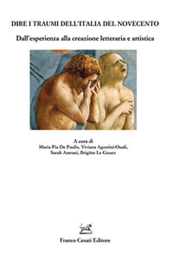 Dire i traumi dell'Italia del Novecento. Dall'esperienza alla creazione letteraria e artistica - Librerie.coop Dire i traumi dell'Italia del Novecento. Dall'esperienza alla creazione letteraria e artistica - Librerie.coop