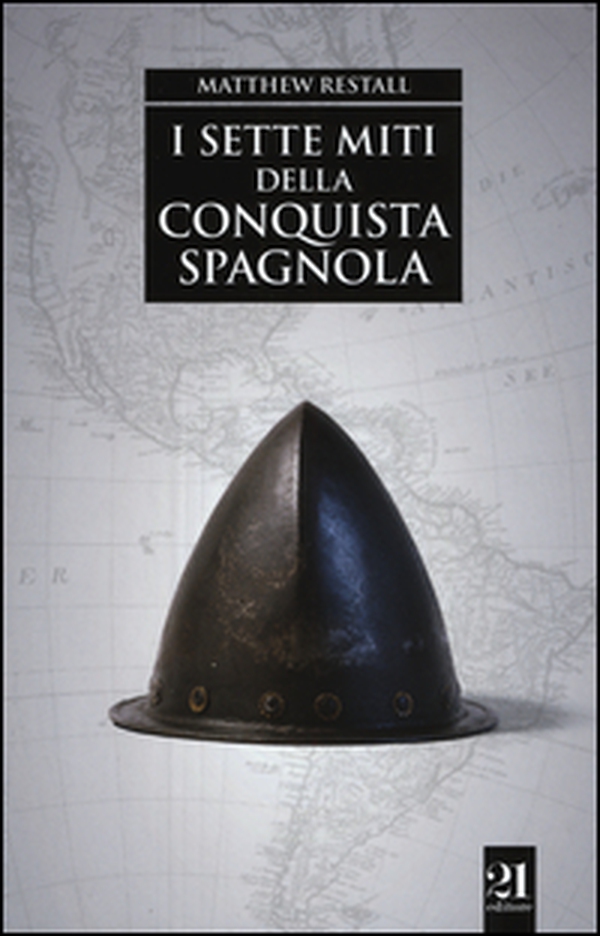 I sette miti della conquista spagnola - Librerie.coop I sette miti della conquista spagnola - Librerie.coop