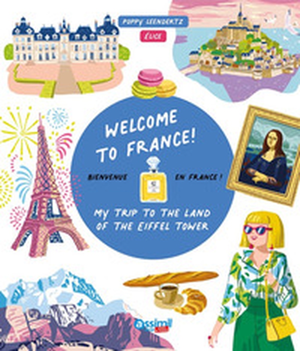 Welcome to France! My trip to the Eiffel Tower land - Librerie.coop Welcome to France! My trip to the Eiffel Tower land - Librerie.coop
