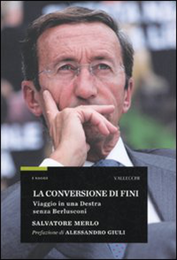 La conversione di Fini. Viaggio in una destra senza Berlusconi - Librerie.coop La conversione di Fini. Viaggio in una destra senza Berlusconi - Librerie.coop
