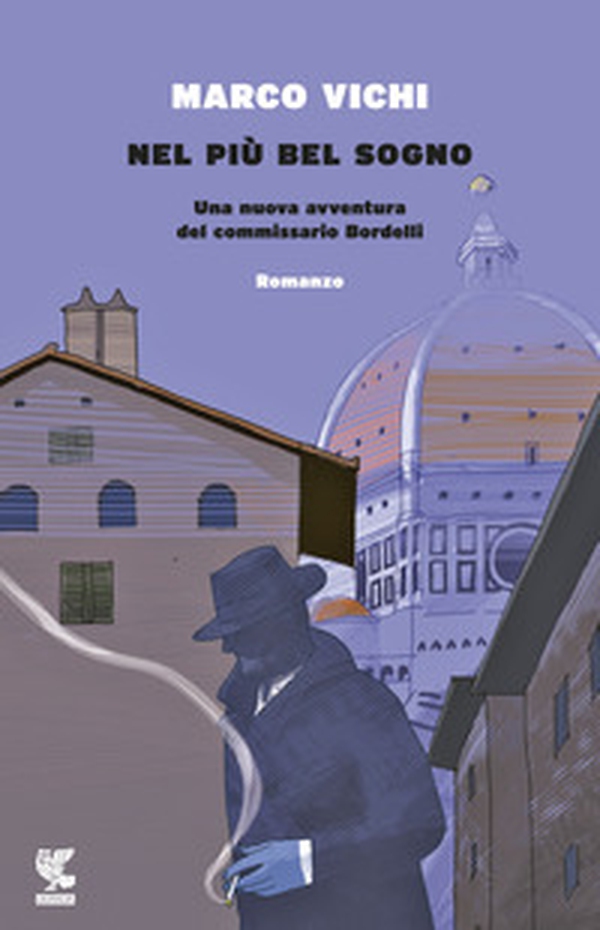 Nel più bel sogno. Una nuova avventura del commissario Bordelli - Librerie.coop Nel più bel sogno. Una nuova avventura del commissario Bordelli - Librerie.coop