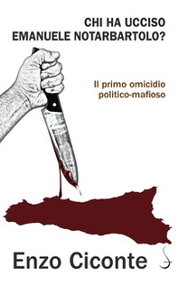 Chi ha ucciso Emanuele Notarbartolo? Il primo omicidio politico-mafioso - Librerie.coop